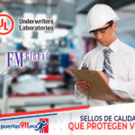 UL (Underwriters Laboratories) y FM Global sellos de calidad que protegen vidas.